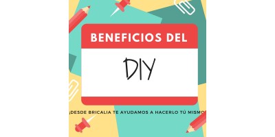 BENEFICIOS DEL DIY (Do it yourself, o hazlo tú mismo)